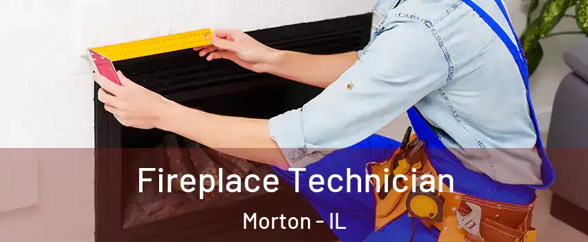  Fireplace Technician Morton - IL