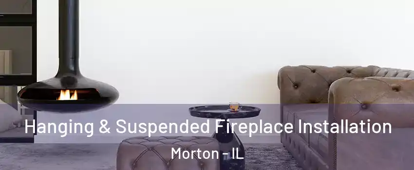  Hanging & Suspended Fireplace Installation Morton - IL